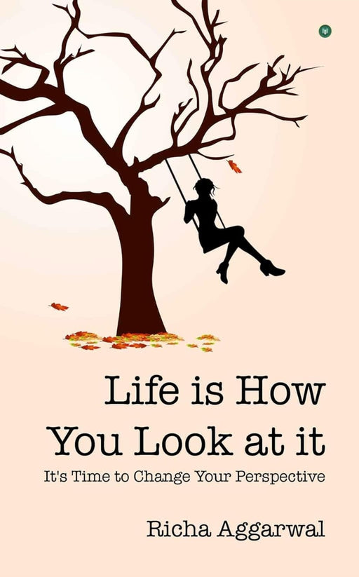 Life is How You Look at it by Richa Aggarwal - eLocalshop