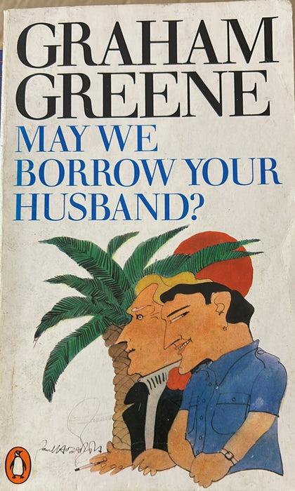 May We Borrow Your Husband? By Graham Greene - old paperback