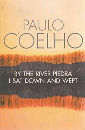 By the River Piedra I Sat down and Wept by Paulo Coelho