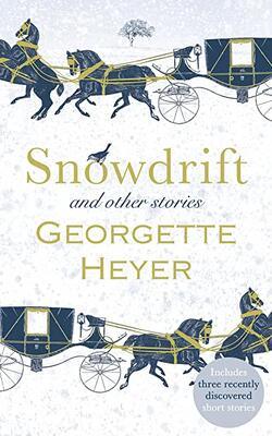 Snowdrift and Other Stories (includes three new recently discovered short stories) by Georgette Heyer - eLocalshop