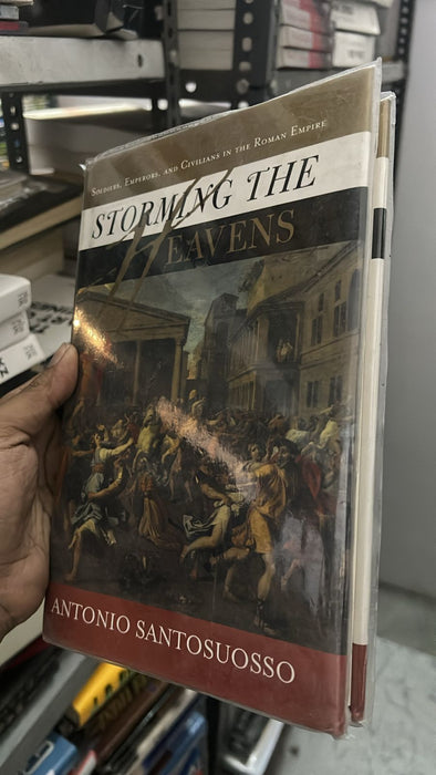 Storming The Heavens: Soldiers, Emperors, And Civilians In The Roman Empire by Antonio Santosuosso - old hardcover
