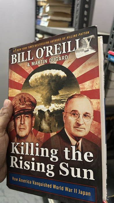 Killing the Rising Sun: How America Vanquished World War II Japan by By Bill O'Reilly - old hardcover
