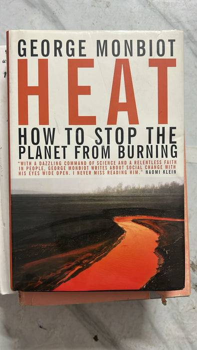 Heat: How to Stop the Planet From Burning by George Monbiot - old hardcover
