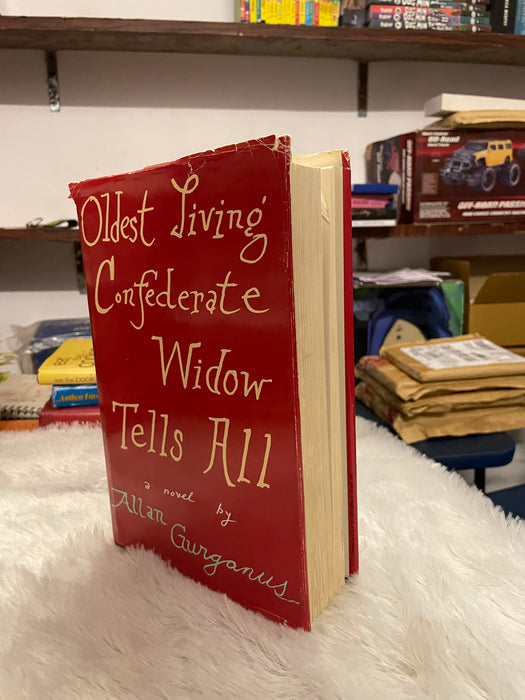 Oldest Living Confederate Widow Tells All: A Novel by Allan Gurganus - old hardcover