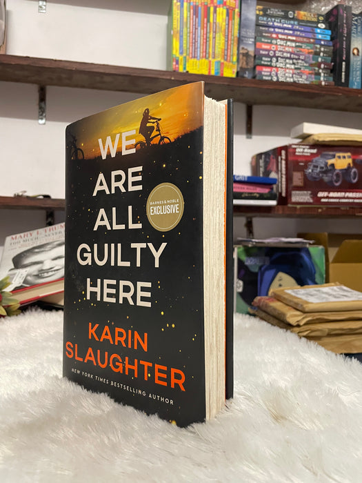 We Are All Guilty Here: A Chilling Psychological Thriller Where Secrets Lead to Deadly Consequences by Karin Slaughter - old hardcover