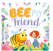 Bee My Friend: Padded old Board Book - eLocalshop