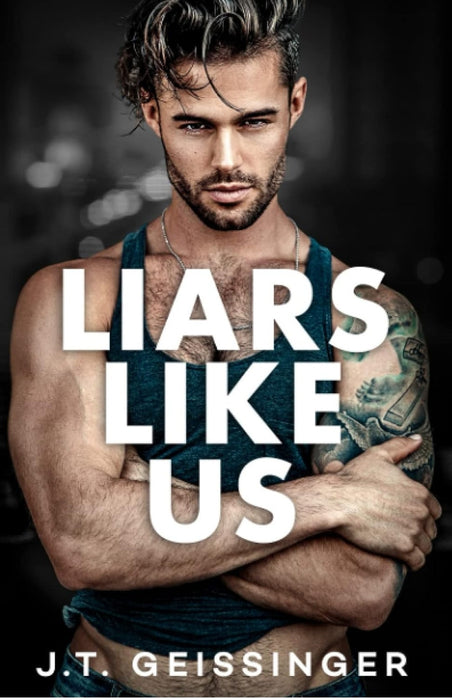 Liars Like Us: 1 (Morally Gray) Paperback by J T Geissinger
