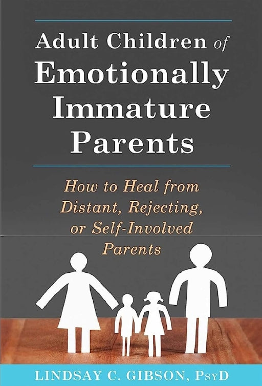 Adult Children of Emotionally Immature Parents by Lindsay C  Gibson - eLocalshop