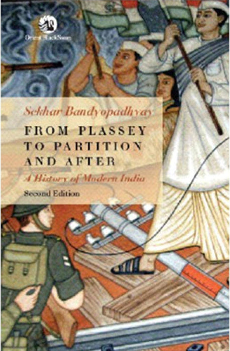 From Plassey To Partition And After by Sekhar Bandyopadhyay