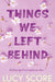 Things We Left Behind by Lucy Score - eLocalshop