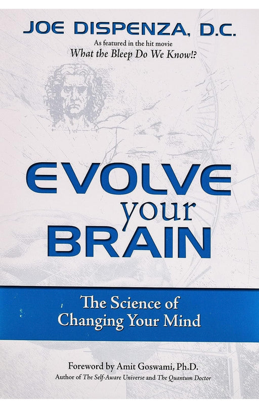 Evolve Your Brain: The Science of Changing Your Mind by Joe Dispenza DC - eLocalshop