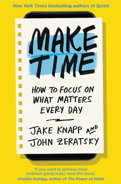 Make Time: How to focus on what matters every by Jake Knapp - eLocalshop