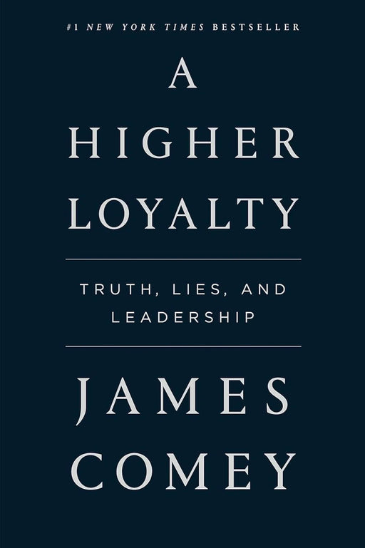 Higher Loyalty: Truth, Lies, and Leadership by James Comey - eLocalshop