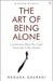 The Art of Being Alone by Renuka Gavrani - eLocalshop