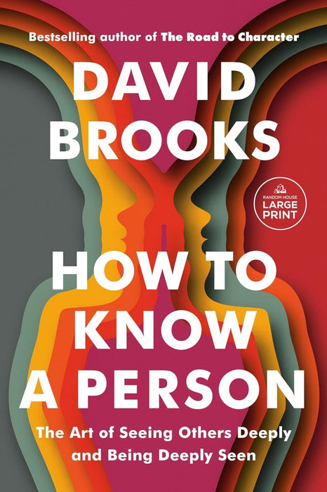 How to Know a Person: The Art of Seeing Others Deeply and Being Deeply Seen by David Brooks - eLocalshop