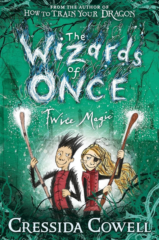 The Wizards of Once: Twice Magic: Book 2 by Cressida Cowell - eLocalshop