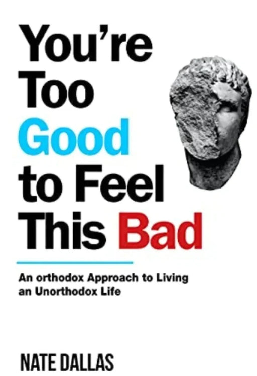 You're Too Good to Feel This Bad – by Nate Dallas - eLocalshop