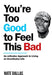 You're Too Good to Feel This Bad – by Nate Dallas - eLocalshop