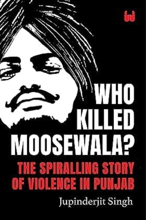 Who killed moosewala by Jupindrejit Singh - eLocalshop