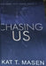 Chasing Us by Kat T Masen - eLocalshop