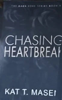 Chasing Heartbreak (Dark Love Series) by Kat T. Masen - eLocalshop