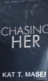 Chasing Her: 3 (Dark Love) by Kat T Masen - eLocalshop
