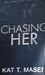 Chasing Her: 3 (Dark Love) by Kat T Masen - eLocalshop