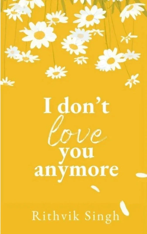 I Don't Love You Anymore by Rithvik Singh - eLocalshop