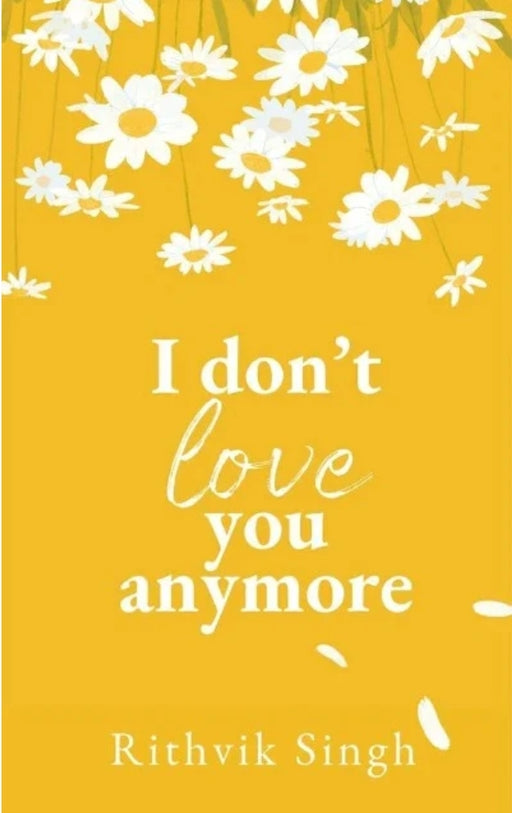 I Don't Love You Anymore  by Rithvik Singh - eLocalshop