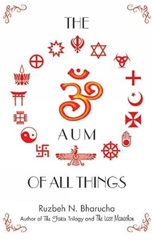 The Aum of all Things by Ruzbeh N.Bharucha - eLocalshop