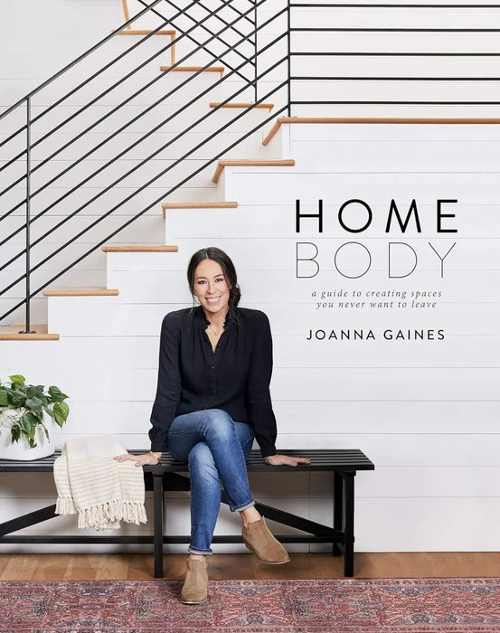 Homebody: A Guide to Creating Spaces You Never Want to Leave by Joanna Gaines - eLocalshop