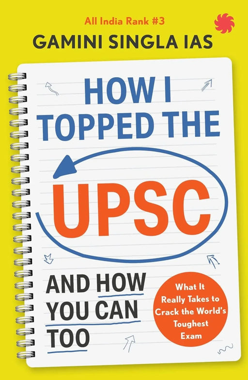 How I Topped the UPSC and How You Can Too: What It Really Takes to Crack the World's Toughest Exam by Gamini Singla - eLocalshop