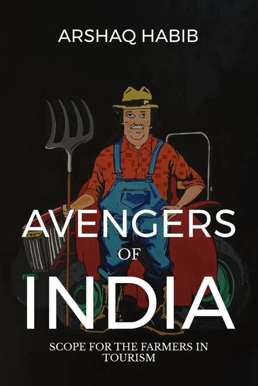 Avengers of India : Scope for the Farmers in Tourism by Arshaq Habib - eLocalshop