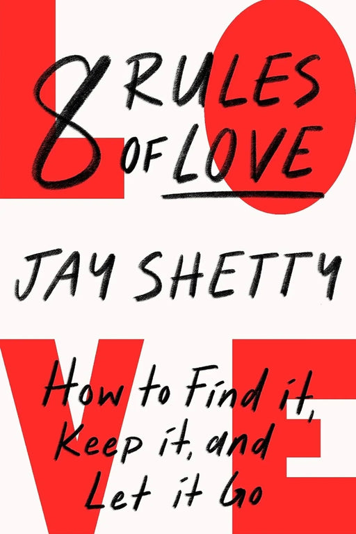 8 Rules of Love: The Sunday Times bestsellling guide on how to find lasting love and enjoy healthy relationships, by Jay Shetty - eLocalshop