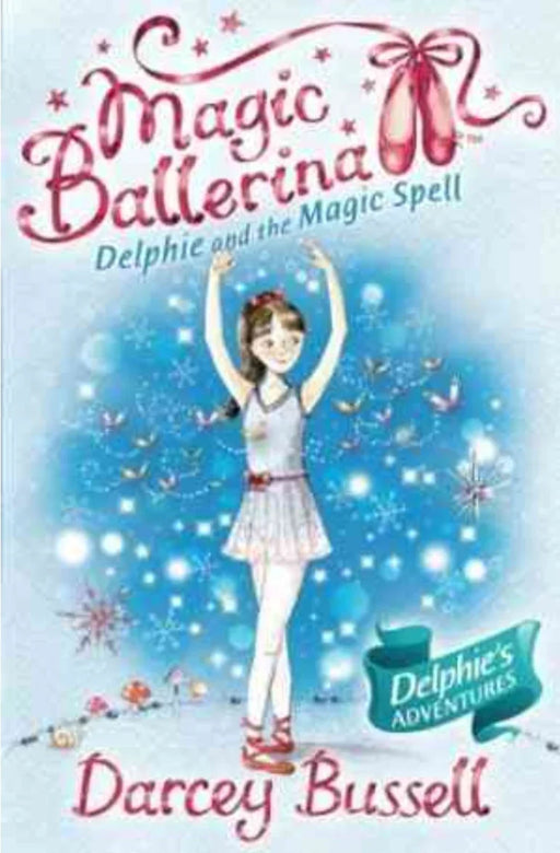 Delphie and The Magic Spell (Magic Ballerina, #2) by Bussell, Darcey - eLocalshop
