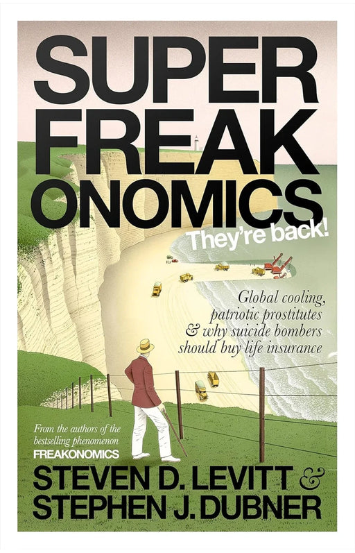 Superfreakonomics: Global Cooling, Patriotic Prostitutes and Why Suicide Bombers Should Buy Life Insurance by Stephen J. Dubner - eLocalshop