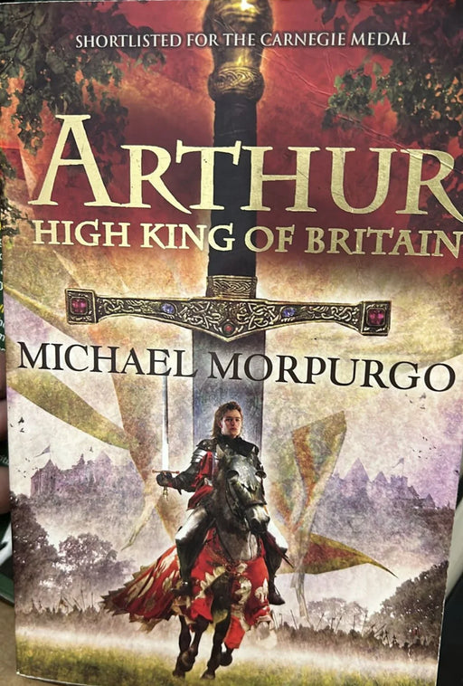 Arthur, High King of Britain by Michael Morpurgo - eLocalshop