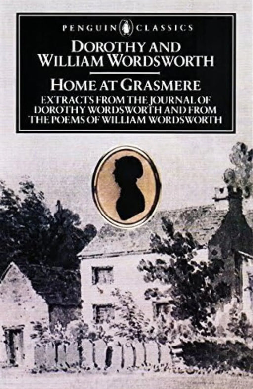 Home at Grasmere: The Journal of Dorothy Wordsworth and the Poems of William Wordsworth - eLocalshop