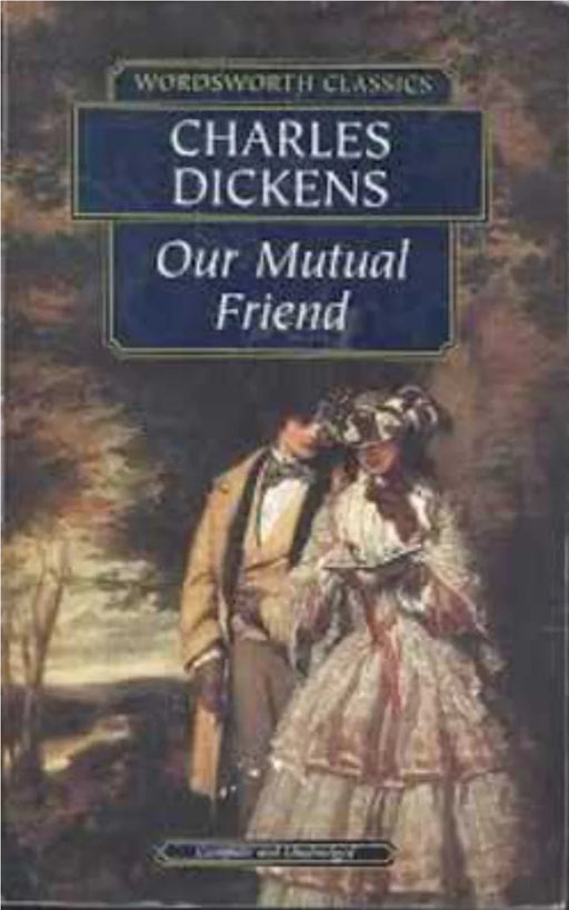 Our Mutual Friend (Wordsworth Classics) by Charles Dickens - eLocalshop
