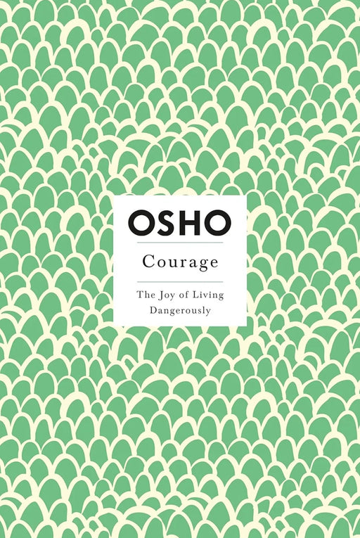 Courage: The Joy of Living Dangerously by Osho - eLocalshop
