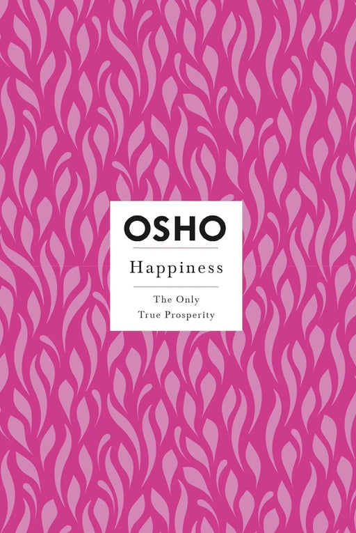 Happiness: The Only True Prosperity by Osho - eLocalshop