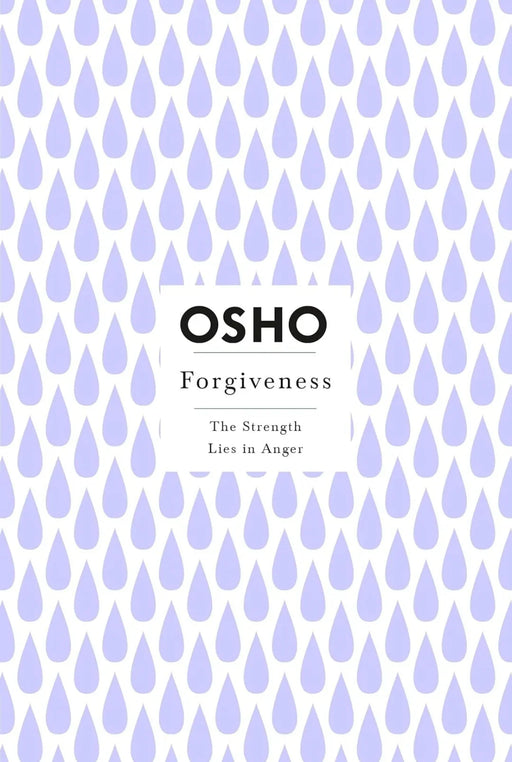 Forgiveness: The Strength Lies in Anger by Osho - eLocalshop
