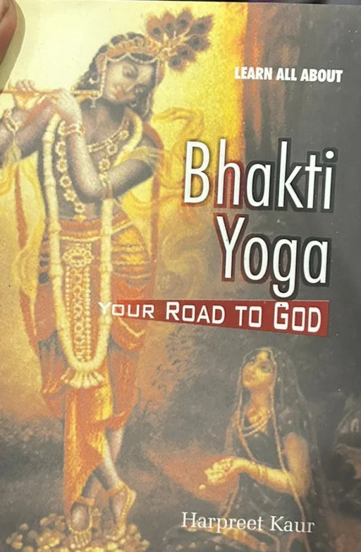 Bhakti Yoga - your road to God by Harpeet Kaur - eLocalshop