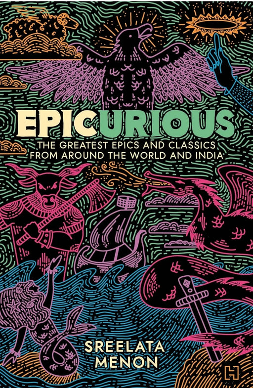 Epicurious: The Greatest Epics and Classics from around the World and India by Sreelata Menon - eLocalshop