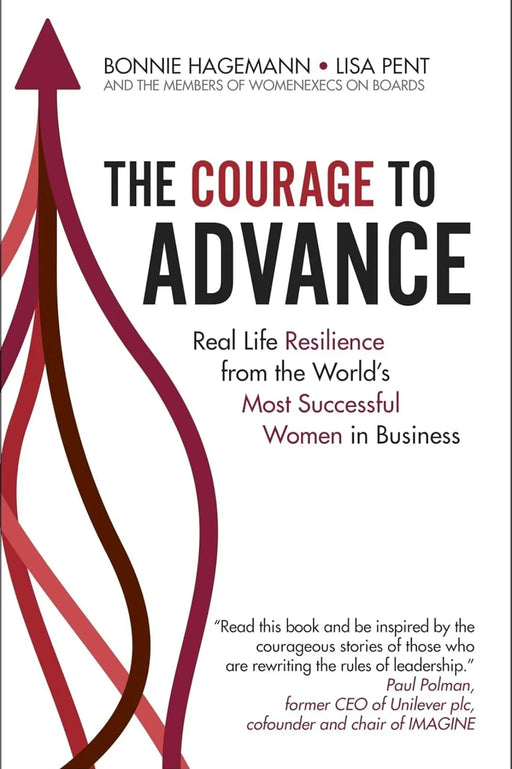 The Courage to Advance: Real life resilience from the world's most successful women in business by Bonnie Hagemann - eLocalshop