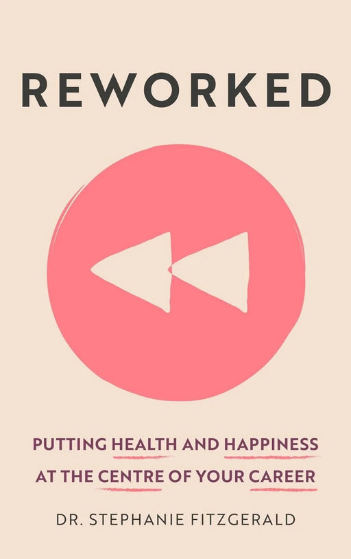 Reworked: Putting Health and Happiness at the Centre of Your Career by Stephanie Fitzgerald - eLocalshop
