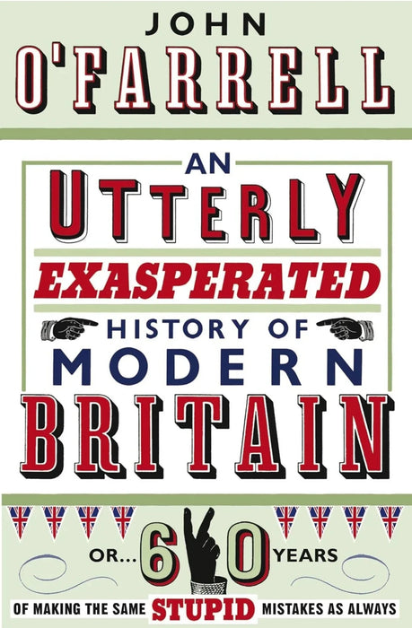 Utterly Exasperated History of Modern by John O'Farrell - eLocalshop