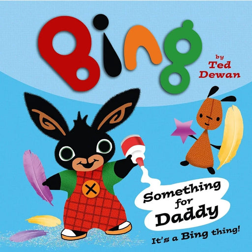 Something For Daddy (Bing) by Ted Dewan - eLocalshop