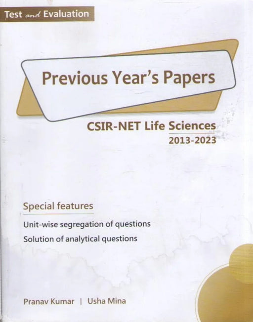 TEST AND EVALUATION PREVIOUS YEAR'S PAPERS CSIR - NET LIFE SCIENCES (2013 - 2023) BY PRANAV KUMAR & USHA MINA - eLocalshop