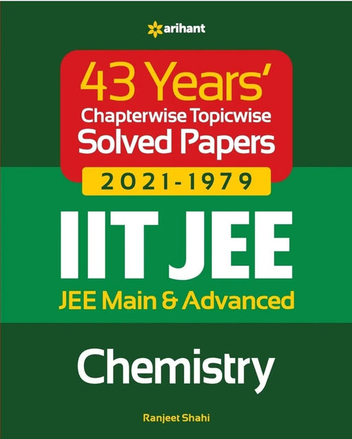 43 Years Chapterwise Topicwise Solved Papers (2021-1979) IIT JEE Chemistry by Ranjeet Shahi - eLocalshop
